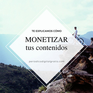 Cómo monetizar tus contenidos con tu Periódico Digital Gratis